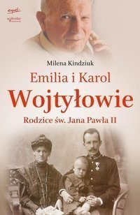 Emilia i Karol Wojtyłowie. Rodzice św. Jana Pawła