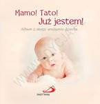 Mamo! Tato! Już jestem!