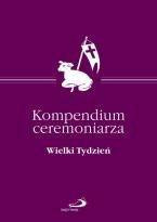 Kompendium ceremoniarza - Wielki Tydzień