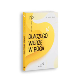 Dlaczego wierzę w Boga