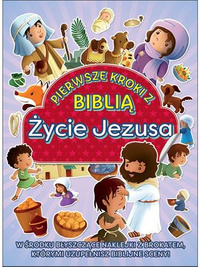 Pierwsze kroki z Biblią. Życie Jezusa