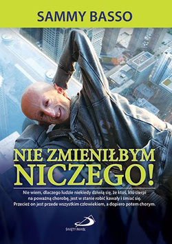 Nie zmieniłbym niczego!