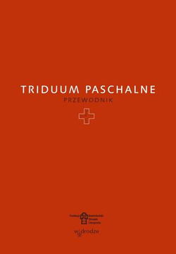 Triduum Paschalne. Przewodnik