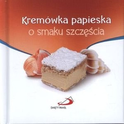 Kremówka papieska o smaku szczęścia