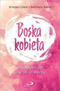 Boska kobieta w cudownym planie Stwórcy