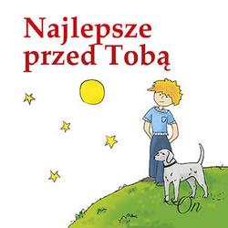 Najlepsze przed Tobą. ON