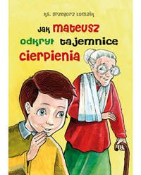 Jak Mateusz odkrył tajemnice cierpienia