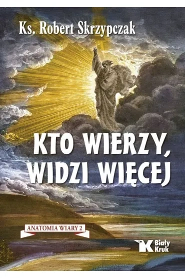 Kto wierzy, widzi więcej