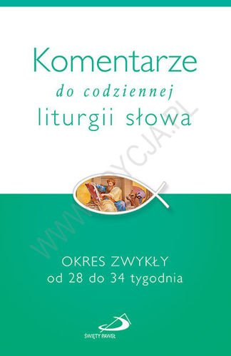 Komentarze do codziennej liturgii słowa. 28-34 tyg
