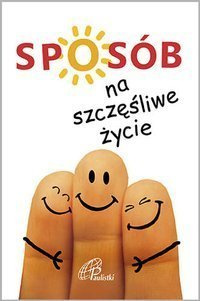 Sposób na szczęśliwe życie