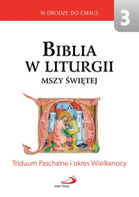 Biblia w liturgii Mszy świętej. Triduum Paschalne..