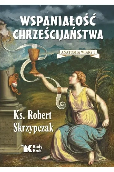 Wspaniałośc chrześcijaństwa