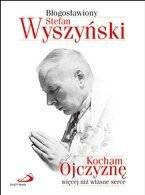 Kocham Ojczyznę więcej niż własne serce