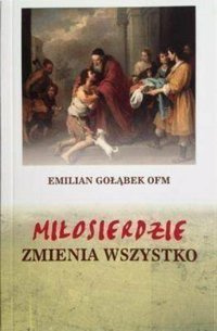 Miłosierdzie zmienia wszystko