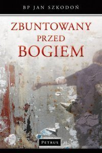 Zbuntowany przed Bogiem