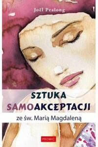 Sztuka samoakceptacji ze Św. Marią Magdaleną