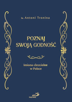 Poznaj swoją godność. Imiona chrzcielne w Polsce