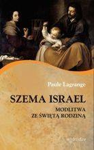 Szema Israel. Modlitwa ze św. Rodziną