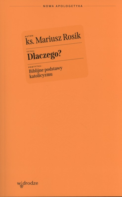 Dlaczego? Biblijne podstawy katolicyzmu