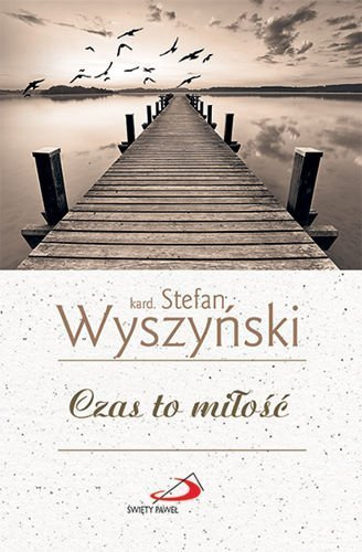 Czas to miłość. kard. Stefan Wyszyński