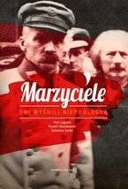 Marzyciele. Oni wyśnili Niepodległą