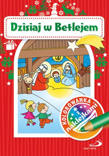 Dzisiaj w Betlejem. Kolorowanka z naklejkami