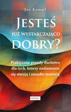 Jesteś już wystarczająco Dobry?