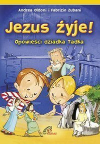 Jezus żyje! Opowieści dziadka Tadka