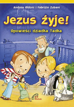 Jezus żyje! Opowieści dziadka Tadka