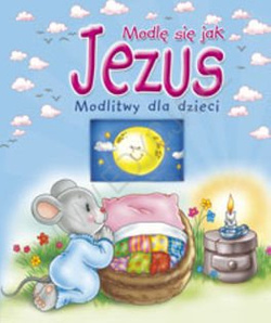 Modlę się jak Jezus