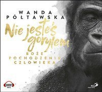 Nie jesteś gorylem. Boże pochodzenie człowieka. 