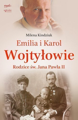 Emilia i Karol Wojtyłowie. Rodzice św. Jana Pawła